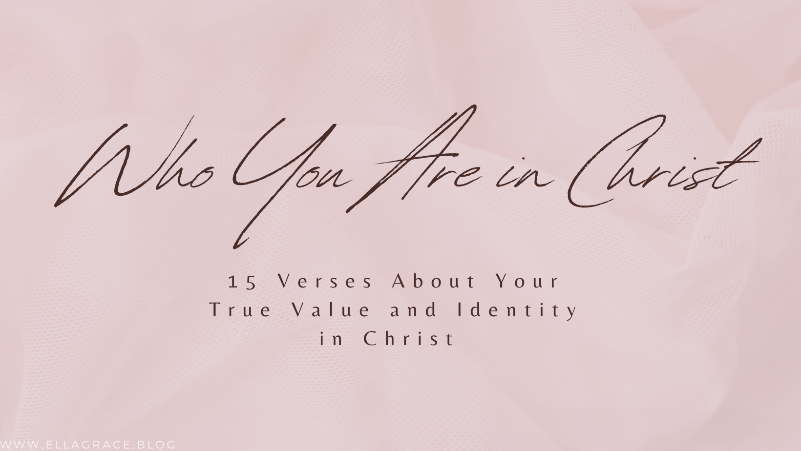 Read more about the article 15 Verses About Your True Value and Identity in Christ That You Need to Believe Today and Be Free