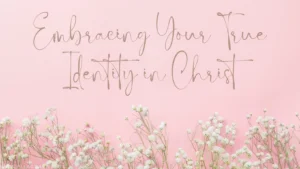 Read more about the article Unleashing the Power of Faith and Freedom: Embracing Your True Identity in Christ