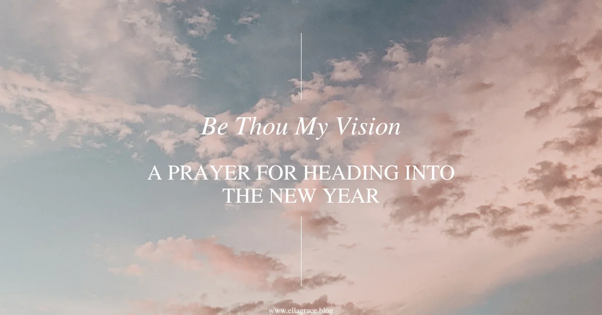 Be Thou My Vision: Heading in the New Year
