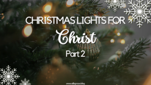 Read more about the article Christmas Lights for Christ: Connected Strands of Light